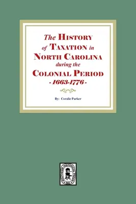 Istoria impozitării în Carolina de Nord în timpul perioadei coloniale, 1663-1776 - The History of Taxation in North Carolina during the Colonial Period, 1663-1776