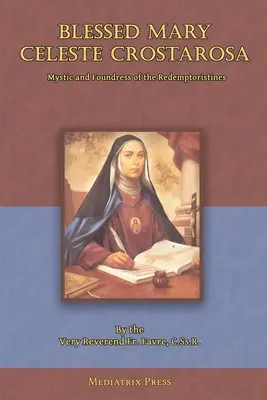 Fericita Maria Celeste Crostarosa: O mare mistică a secolului al XVIII-lea - Blessed Mary Celeste Crostarosa: A Great Mystic of the Eighteenth Century