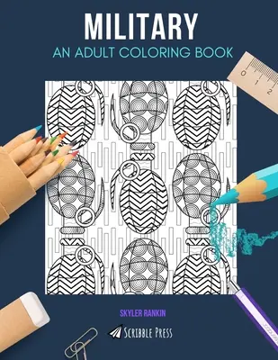 Militară: O CARTE DE COLORAT PENTRU ADULȚI: O carte militară de colorat pentru adulți - Military: AN ADULT COLORING BOOK: A Military Coloring Book For Adults