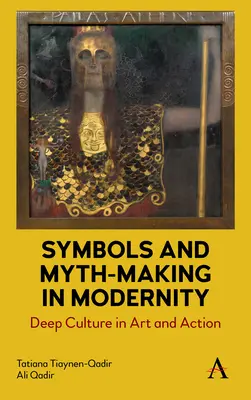 Simboluri și mituri în modernitate: Cultura profundă în artă și acțiune - Symbols and Myth-Making in Modernity: Deep Culture in Art and Action