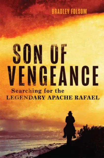 Fiul răzbunării: În căutarea legendarului apaș Rafael - Son of Vengeance: Searching for the Legendary Apache Rafael