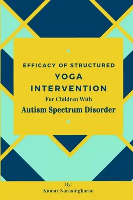 Eficacitatea intervenției yoga structurate pentru copiii cu tulburare de spectru autist - Efficacy Of Structured Yoga Intervention For Children With Autism Spectrum Disorder