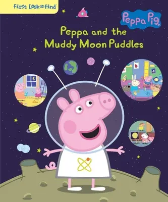Peppa Pig Peppa and the Muddy Moon Puddles: Prima privire și găsire - Peppa Pig Peppa and the Muddy Moon Puddles: First Look and Find