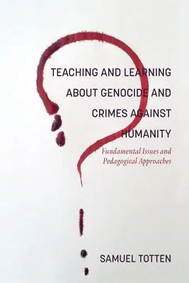 Predarea și învățarea despre genocid și crime împotriva umanității: Probleme fundamentale și abordări pedagogice - Teaching and Learning About Genocide and Crimes Against Humanity: Fundamental Issues and Pedagogical Approaches