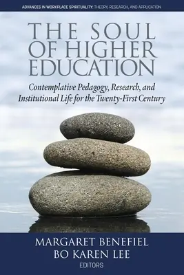 Sufletul învățământului superior: Pedagogie contemplativă, cercetare și viață instituțională pentru secolul XXI - The Soul of Higher Education: Contemplative Pedagogy, Research and Institutional Life for the Twenty-First Century