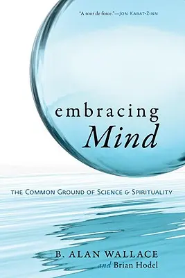 Îmbrățișarea minții: Terenul comun al științei și spiritualității - Embracing Mind: The Common Ground of Science and Spirituality
