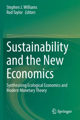 Sustenabilitatea și noua economie: Sintetizarea economiei ecologice și a teoriei monetare moderne - Sustainability and the New Economics: Synthesising Ecological Economics and Modern Monetary Theory
