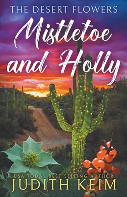 Florile deșertului - Mistletoe & Holly - The Desert Flowers - Mistletoe & Holly