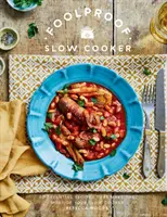 Gătitor lent infailibil: 60 de rețete moderne care lasă aragazul să facă treaba - Foolproof Slow Cooker: 60 Modern Recipes That Let the Cooker Do the Work