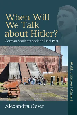 When Will We Talk about Hitler?: Studenții germani și trecutul nazist - When Will We Talk about Hitler?: German Students and the Nazi Past