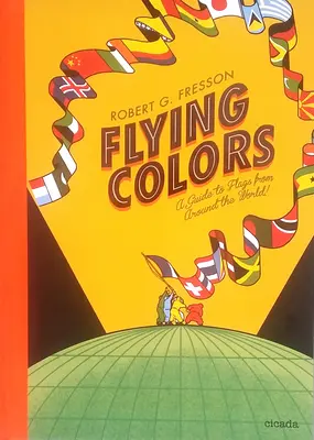 Flying Colors: A Guide to Flags from Around the World