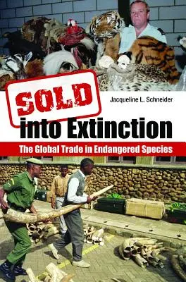 Sold Into Extinction: Comerțul mondial al speciilor pe cale de dispariție - Sold Into Extinction: The Global Trade in Endangered Species