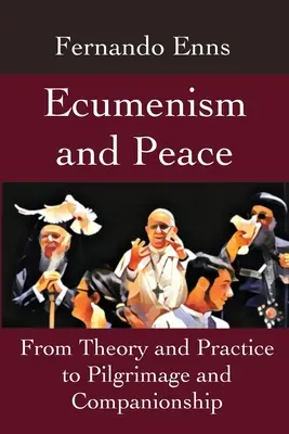 Ecumenism și pace: De la teorie și practică la pelerinaj și însoțire - Ecumenism and Peace: From Theory and Practice to Pilgrimage and Companionship