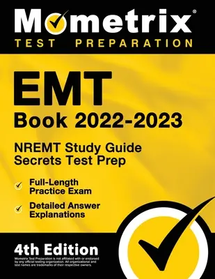 EMT Book 2022-2023 - NREMT Study Guide Secrets Test Prep, Full-Length Practice Exam, Explicații detaliate ale răspunsurilor: [Ediția a 4-a] - EMT Book 2022-2023 - NREMT Study Guide Secrets Test Prep, Full-Length Practice Exam, Detailed Answer Explanations: [4th Edition]