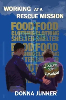 Lucrul la o misiune de salvare: Doar o altă zi în paradis - Working at a Rescue Mission: Just Another Day in Paradise