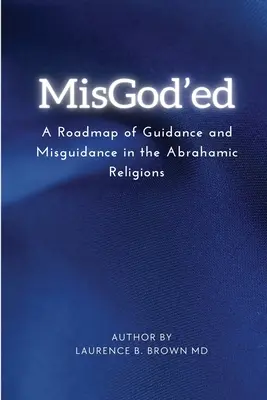 Misgod'ed o foaie de parcurs a îndrumării și rătăcirii în cadrul religiilor abrahamice - Misgod'ed a Roadmap of Guidance and Misguidance Within the Abrahamic Religions