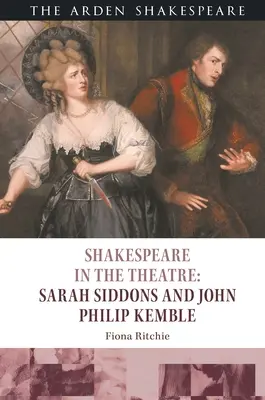 Shakespeare în teatru: Sarah Siddons și John Philip Kemble - Shakespeare in the Theatre: Sarah Siddons and John Philip Kemble