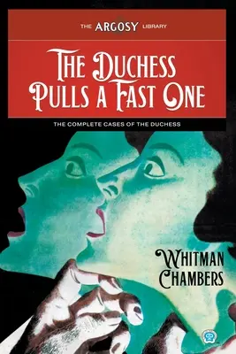 The Duchess Pulls a Fast One: Cazurile complete ale ducesei - The Duchess Pulls a Fast One: The Complete Cases of the Duchess