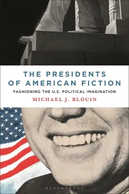 Președinții ficțiunii americane: Modelarea imaginarului politic american - The Presidents of American Fiction: Fashioning the U.S. Political Imagination