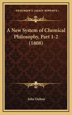 Un nou sistem de filosofie chimică, partea 1-2 (1808) - A New System of Chemical Philosophy, Part 1-2 (1808)