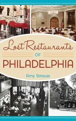 Restaurantele pierdute din Philadelphia - Lost Restaurants of Philadelphia