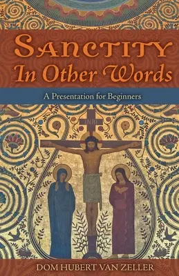 Sfințenia în alte cuvinte: O prezentare pentru începători - Sanctity in Other Words: A Presentation for Beginners