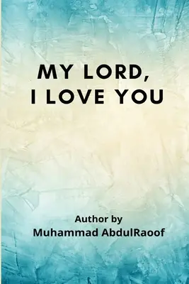 Domnul meu, Te iubesc - My Lord, I Love You