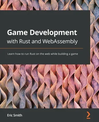 Dezvoltarea jocurilor cu Rust și WebAssembly: Aflați cum să rulați Rust pe web în timp ce construiți un joc - Game Development with Rust and WebAssembly: Learn how to run Rust on the web while building a game