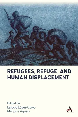 Refugiați, refugiu și deplasare umană - Refugees, Refuge, and Human Displacement