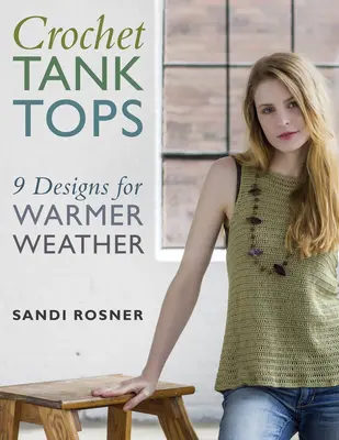 Tricouri fără mâneci croșetate: 9 modele pentru o vreme mai caldă - Crochet Tank Tops: 9 Designs for Warmer Weather