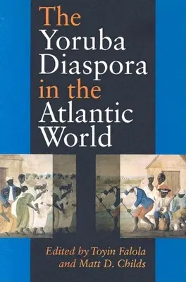 Diaspora Yoruba în lumea atlantică - The Yoruba Diaspora in the Atlantic World