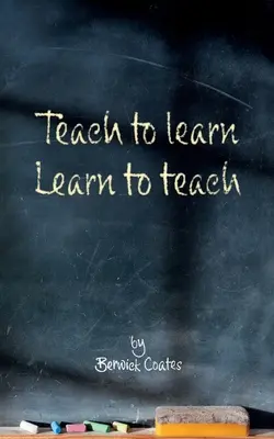 Învață să înveți, învață să înveți - Teach to learn, learn to teach