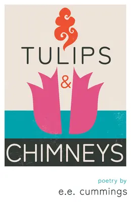 Lalele și coșuri de fum - Poezie de e.e. cummings - Tulips and Chimneys - Poetry by e.e. cummings
