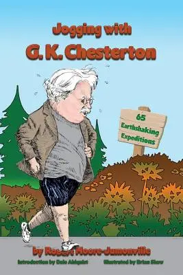 Jogging cu G.K. Chesterton: 65 de expediții cutremurătoare - Jogging with G.K. Chesterton: 65 Earthshaking Expeditions