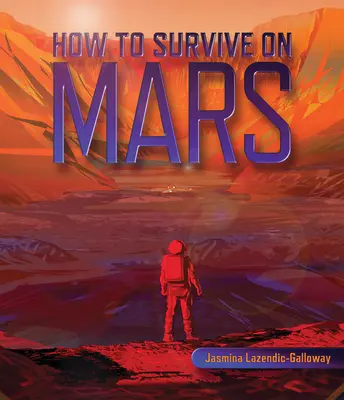 Cum să supraviețuiești pe Marte - How to Survive on Mars