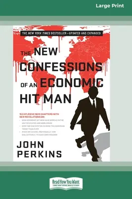 Noile confesiuni ale unui asasin economic (ediție mare de 16 pct) - The New Confessions of an Economic Hit Man (Large Print 16 Pt Edition)