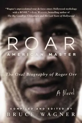 Roar: Maestrul american, biografia orală a lui Roger Orr - Roar: American Master, the Oral Biography of Roger Orr