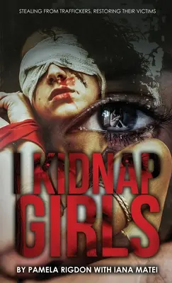 I Kidnap Girls: Furtul de la traficanți, restaurarea victimelor lor - I Kidnap Girls: Stealing from Traffickers, Restoring Their Victims