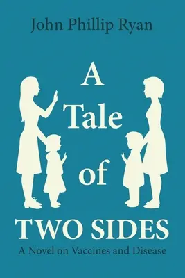 A Tale of Two Sides: Un roman despre vaccinuri și boli - A Tale of Two Sides: A Novel on Vaccines and Disease