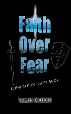 Credința peste frică: Ediție de caiet de însoțire YOUTH - Faith Over Fear: Companion Notebook YOUTH edition