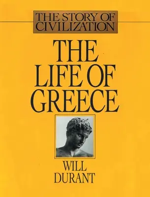Viața Greciei: Povestea civilizației, volumul II - The Life of Greece: The Story of Civilization, Volume II