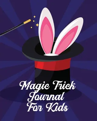 Jurnal de trucuri magice pentru copii: Jurnal de idei practică stil unic cu cărți pentru a face la domiciliu - Magic Tricks Journal For Kids: Ideas Journal Practice Unique Style With Cards To Do At Home