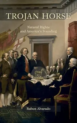 Calul troian: Drepturile naturale și fondarea Americii - Trojan Horse: Natural Rights and America's Founding