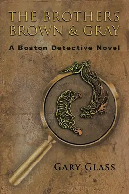 The Brothers Brown & Gray: Un roman polițist din Boston - The Brothers Brown & Gray: A Boston Detective Novel