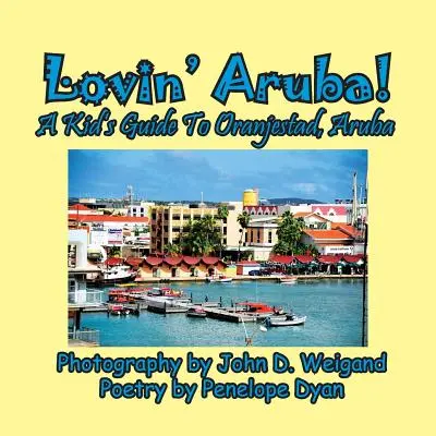 Lovin' Aruba! un ghid pentru copii în Oranjestad, Aruba - Lovin' Aruba! a Kid's Guide to Oranjestad, Aruba