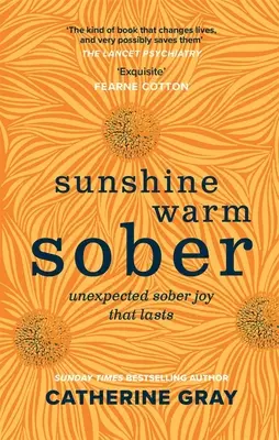 Sunshine Warm Sober: Bucuria neașteptată de a fi treaz - pentru totdeauna - Sunshine Warm Sober: The Unexpected Joy of Being Sober - Forever