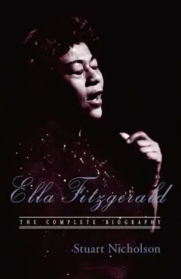 Ella Fitzgerald: O biografie a primei doamne a jazzului, ediție actualizată - Ella Fitzgerald: A Biography of the First Lady of Jazz, Updated Edition
