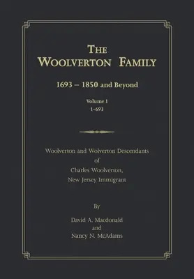 Familia Woolverton: 1693 - 1850 și mai departe, volumul I - The Woolverton Family: 1693 - 1850 and Beyond, Volume I