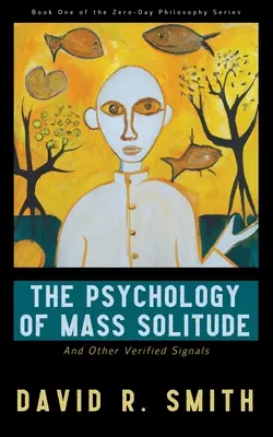 Psihologia singurătății în masă: Și alte semnale verificate - The Psychology of Mass Solitude: And Other Verified Signals