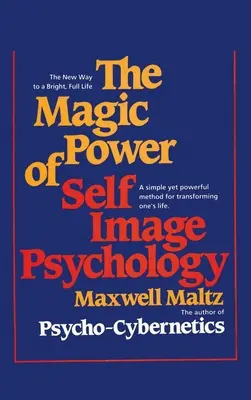 Puterea magică a psihologiei imaginii de sine - The Magic Power of Self-Image Psychology